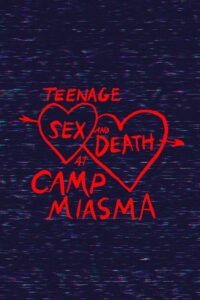 Teenage Sex and Death at Camp Miasma